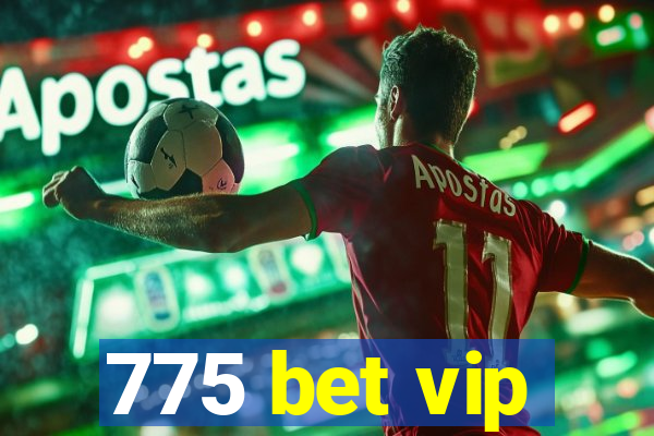 775 bet vip